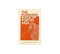 The Forward Book of Poetry 2024 by Various Poets