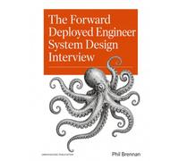 The Forward Deployed Engineer System Design Interview: 20 Real-World AI & Enterprise Scenarios with Discovery Frameworks, Architecture Walkthroughs, and Interview Strategies for High-Impact FDE Roles
