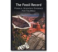 The Fossil Record: Fossils - Scientific Evidence for the Bible