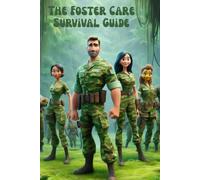 The foster care survival guide