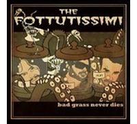 The Fottutissimi - Bad Grass Never Dies - Cd