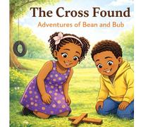 The Found Cross: Adventures of Bean and Bub