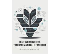 The Foundation For Transformational Leadership