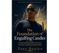 THE FOUNDATION OF ENGULFING CANDLES™: Understanding Market Structure and Why Engulfing Candles Wo: 1