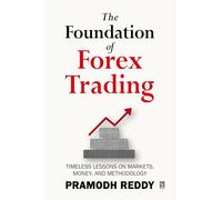 The Foundation of Forex Trading: Timeless Lessons on Money, Markets, and Methodology