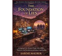 The Foundation of Lies: A Gripping Cozy Mystery Finale with a Hidden Network, Final Revelations, and Justice Long Overdue (Book 5)