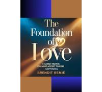 The Foundation of Love: 9 Hash Truths You Must Accept to Find Happiness