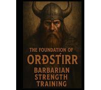 The Foundation of Ordstirr: Barbarian Strength Training