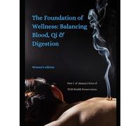 The Foundation of Wellness: Balancing Blood, Qi & Digestion: Part I of Jimmy Note of TCM women's Wellness
