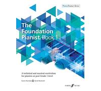 The Foundation Pianist: A Technical and Musical Curriculum for Pianists at Post Grade 1 Level