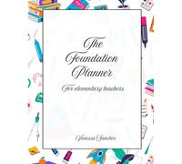 The foundation Planner: For elementary teachers