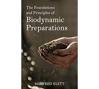 Manfred Klett The Foundations and Principles of Biodynamic Preparati (Tascabile)
