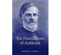 The Foundations of Antitrust: Events, Ideas, and Doctrines