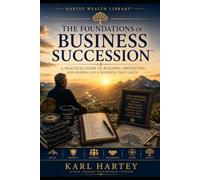 The Foundations of Business Succession: Preparing Today’s Business for Tomorrow’s Owners