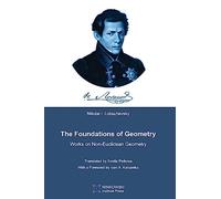 The Foundations of Geometry: Works on Non-Euclidean Geometry