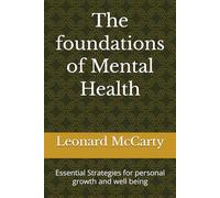 The foundations of Mental Health: Essential Strategies for personal growth and well being