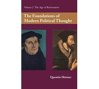 The Foundations of Modern Political Thought: Volume 2, The Age of Reformation