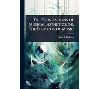 The Foundations of Musical Æsthetics; or, The Elements of Music
