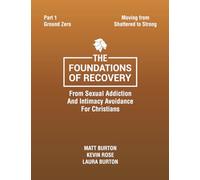 The Foundations of Recovery from Sexual Addiction and Intimacy Avoidance for Christians: Part 1 - Ground Zero