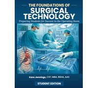 The Foundations of Surgical Technology: Preparing Students For Success in the Operating Room