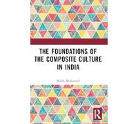The Foundations of the Composite Culture in India