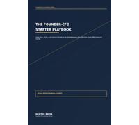 The Founder-CFO Starter Playbook: Cash Flow, Profit, and Control Discipline for Entrepreneurs Who Want to Scale With Financial Clarity