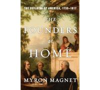 The Founders at Home: The Building of America, 1735-1817