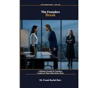 The Founders Break: A Business Parable About Partnership, Values & the Questions Founders Forget to Ask