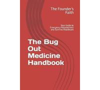 The Founder's Faith The Bug Out Medicine Handbook (Tascabile) Bug Out Survival