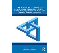 The Founders’ Guide to Corporate Venture Capital: Navigating Strategic Investment