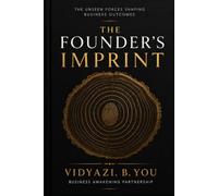 The Founder's Imprint: The Unseen Forces Shaping Business Outcomes