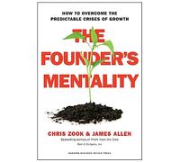 The Founder's Mentality: How to Overcome the Predictable Crises of Growth