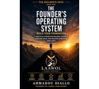 The Founder's Operating System: The Six Foundations to Build Yourself, Your Business and a Legacy That Lasts