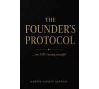 The Founder's Protocol: .......... are YOU strong enough?