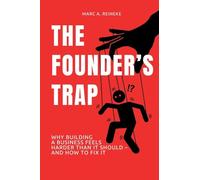 The Founder's Trap: Why Building a Business Feels Harder Than It Should - And How to Fix It