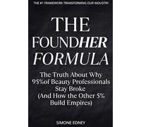 The Foundher Formula: The Shocking Truth About Why 95% of Beauty Professionals Stay Broke (and How the Other 5% Build Empires)