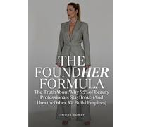 The Foundher Formula: The Shocking Truth About Why 95% of Beauty Professionals Stay Broke (and How the Other 5%