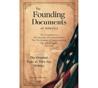 The Founding Documents of America: The Original Texts as They Are Written
