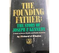 The Founding Father - The Story of Joseph P. Kennedy