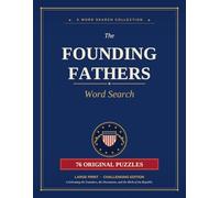 The Founding Fathers Word Search: Large Print Challenging Edition | 76 Patriotic American History Puzzles for Adults & History Buffs | Founders, Battles, Documents & the Birth of the Republic