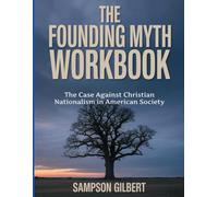 The Founding Myth Workbook: The Case Against Christian Nationalism in American Society