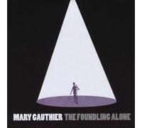 The Foundling Alone by Gauthier, Mary (2011-01-11)
