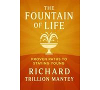 The Fountain of Life: Proven Paths to Staying Young