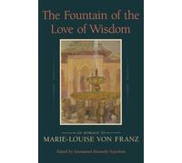 The Fountain of Love and Wisdom: An Homage to Marie-Louise von Franz
