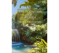 The Fountain of Youth: Unlocking the Secrets to Eternal Vitality