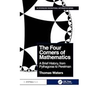 The Four Corners of Mathematics: A Brief History, from Pythagoras to Perelman
