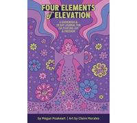 The Four Elements of Elevation: A Guidebook and 28 Day Journal for Cultivating Joy and Freedom