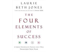The Four Elements of Success : A Simple Personality Profile that will Transform Your Team