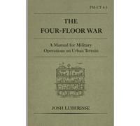 The Four-Floor War: A Manual for Military Operations on Urban Terrain