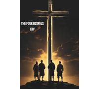 The Four Gospels of the King James Bible: Matthew, Mark, Luke, and John: KJV Edition